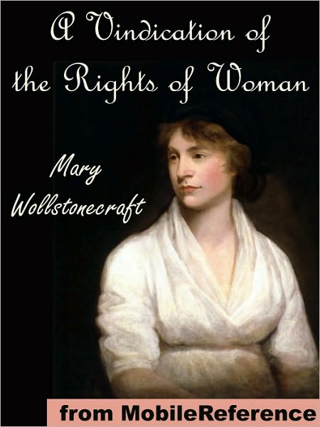 A Vindication of the Rights of Woman, with Strictures on Political and Moral Subjects