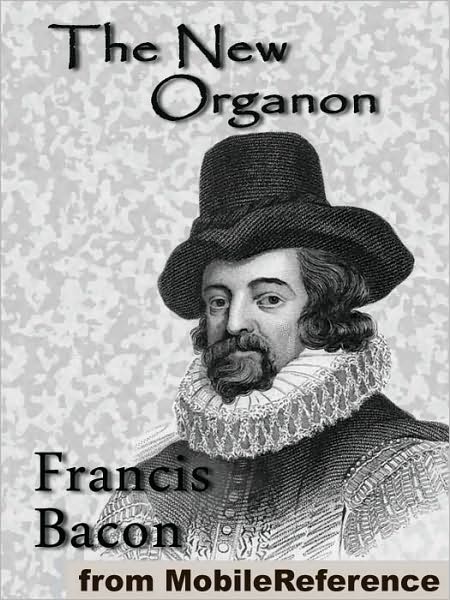 Novum Organum / The New Organon : The True Directions Concerning the Interpretation of Nature