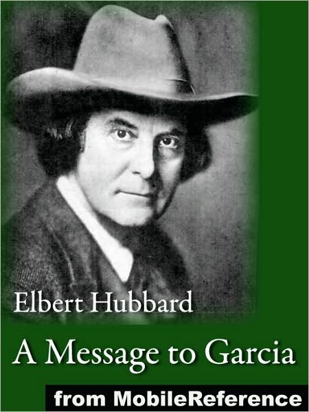 A Message to Garcia, Being a Preachment