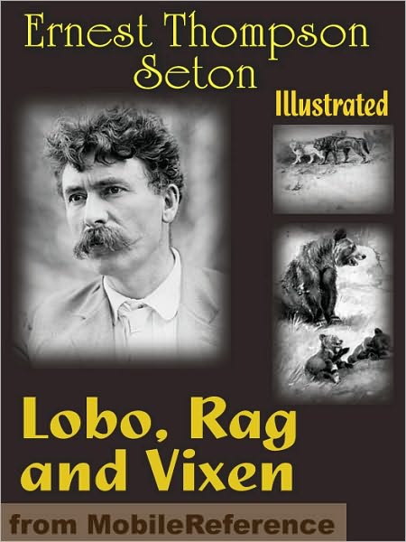 Lobo, Rag and Vixen. ILLUSTRATED: Being The Personal Histories of Lobo, Redruff, Raggylug & Vixen
