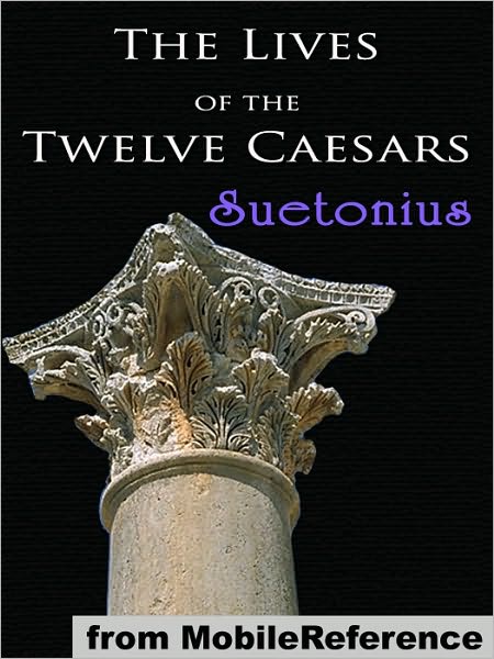 The Lives of the Twelve Caesars : (De vita Caesarum)