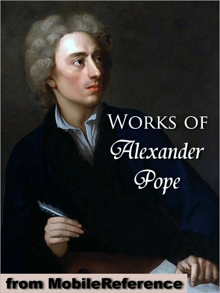 Works of Alexander Pope: Includes An Essay on Criticism, An Essay on Man, The Rape of the Lock, Moral Essays, Poetical Works (in 2 Volumes) and The Iliad, The Odyssey and Memoir of Fr. Vincent De Paul (as Translator)