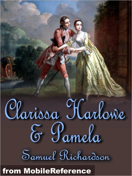 Clarissa Harlowe and Pamela: Clarissa Harlowe or the history of a young lady (in 9 volumes) and Pamela, or Virtue Rewarded