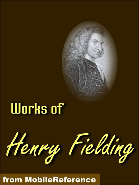 Works of Henry Fielding: Tom Jones, Amelia, Joseph Andrews, Pasquin play, Journal of a Voyage to Lisbon and others