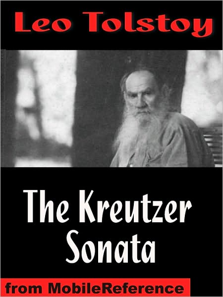 The Kreutzer Sonata, And Other Stories: Includes Ivan The Fool, A Lost Opportunity, Polikushka and The Candle