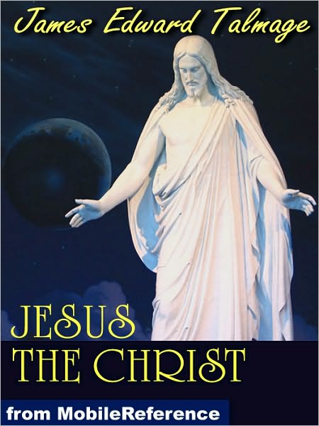 Jesus The Christ: A Story of the Messiah And His Mission