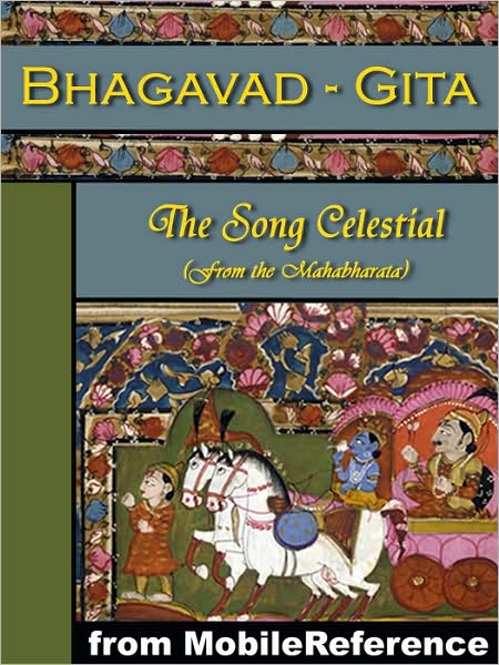 Bhagavad-Gita or, The Song Celestial: (From the Mahabharata)