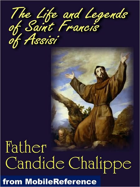 The Life and Legends of Saint Francis of Assisi