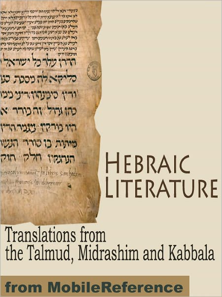 Hebraic Literature: Translations from the Talmud, Midrashim and Kabbala