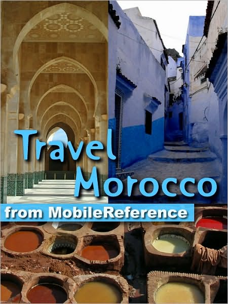 Travel Morocco : Guide, Maps, and Phrasebook. Includes: Rabat, Casablanca, Fez, Marrakech, Meknes & more.