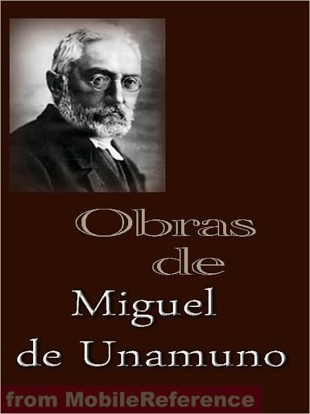 Obras de Miguel de Unamuno (Spanish Edition): Niebla, Abel Sánchez, la tía Tula, Poesías, Sonetos y mucho Más