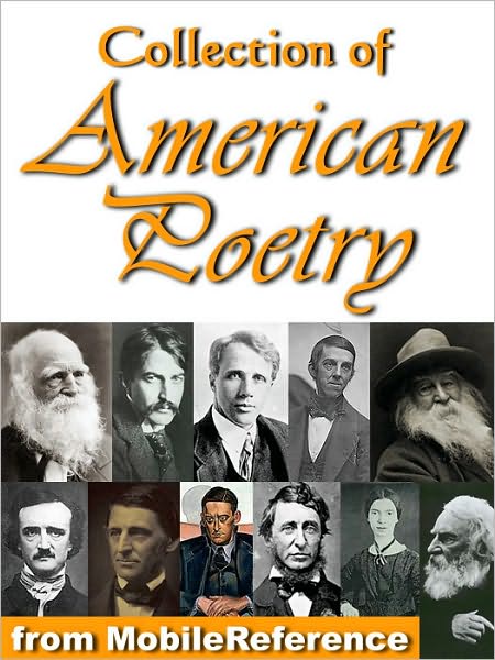 Collection of American Poetry. Ralph Waldo Emerson, Emily Dickinson, T. S. Eliot, Robert Frost, Henry Wadsworth Longfellow, Walt Whitman, Henry David Thoreau & more