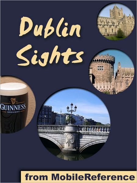 Dublin Sights: a travel guide to the top 25 attractions in Dublin, Ireland
