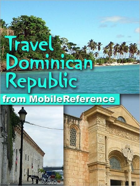 Travel Dominican Republic. Illustrated Guide, Phrasebook & Maps