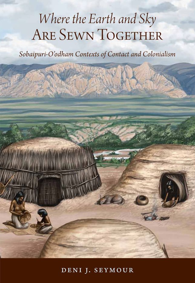 Where the Earth and Sky Are Sewn Together: Sobaipuri-O'odham Contexts of Contact and Colonialism