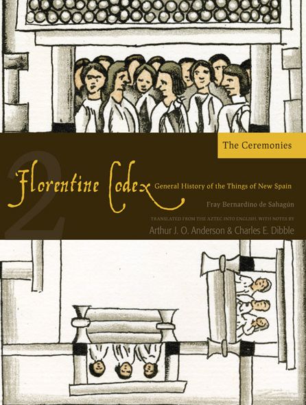 Florentine Codex: Book 2: Book 2: The Ceremonies