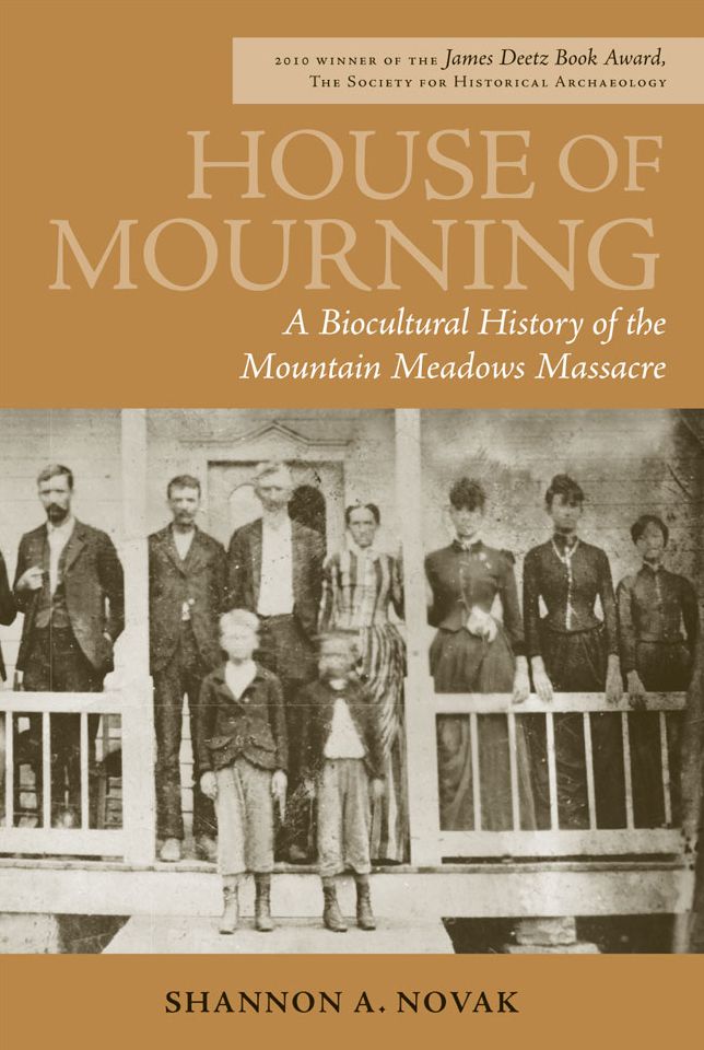 House of Mourning: A Biocultural History of the Mountain Meadows Massacre