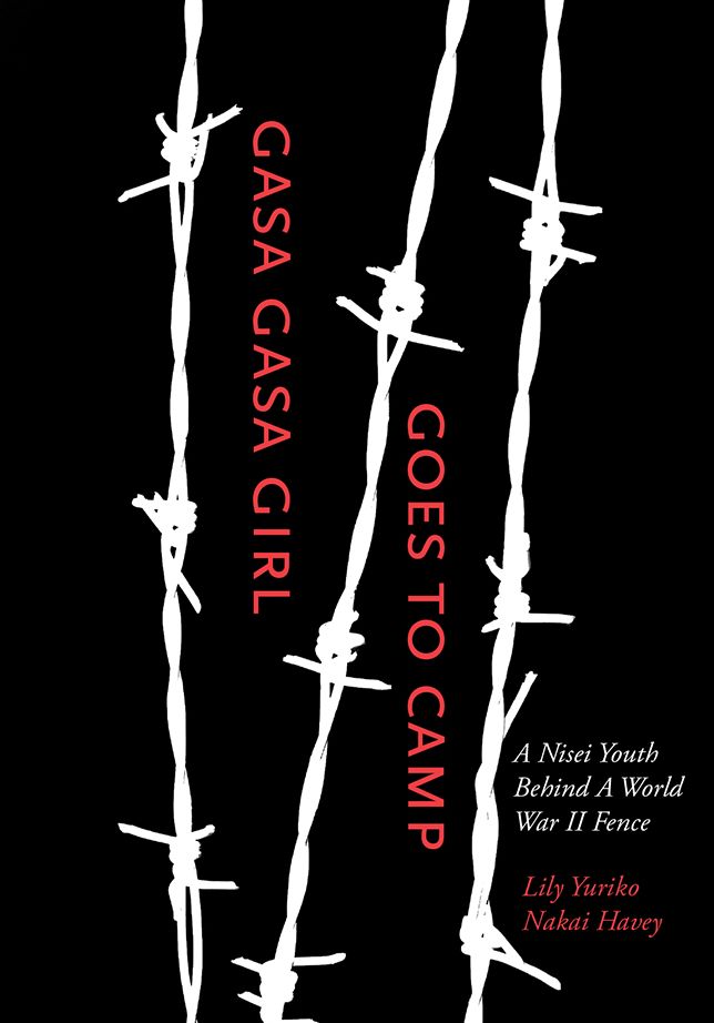 Gasa Gasa Girl Goes to Camp: A Nisei Youth Behind A World War II Fence