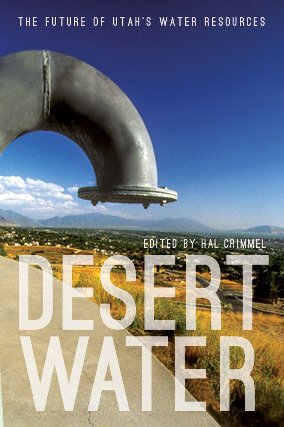 Desert Water: The Future of Utah's Water Resources
