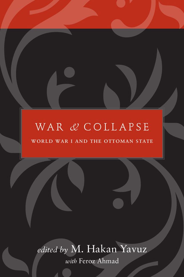War and Collapse: World War I and the Ottoman State
