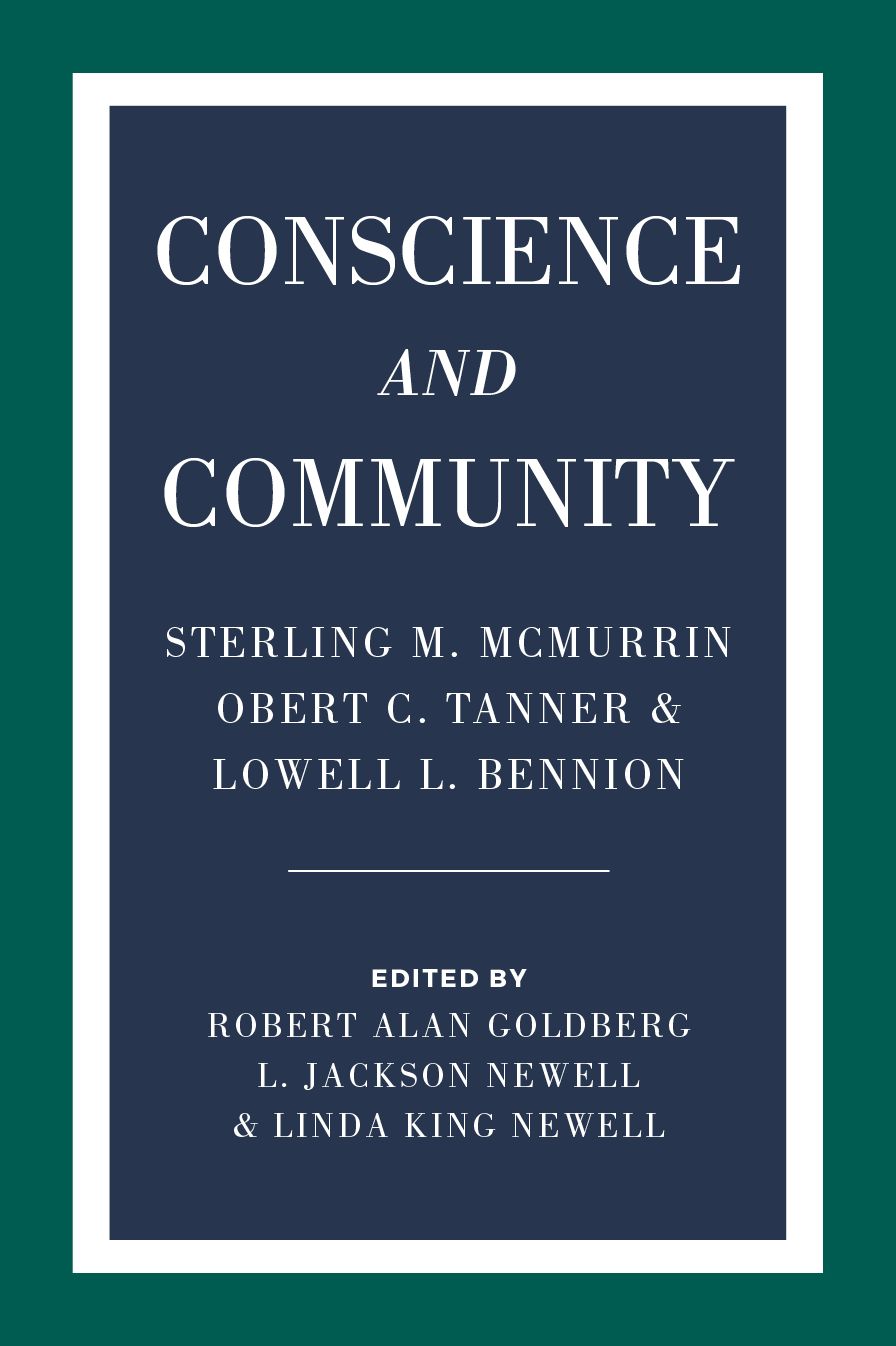 Conscience and Community: Sterling M. McMurrin, Obert C. Tanner, and Lowell L. Bennion
