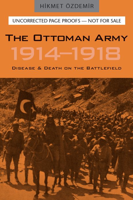 The Ottoman Army 1914 - 1918: Disease and Death on the Battlefield