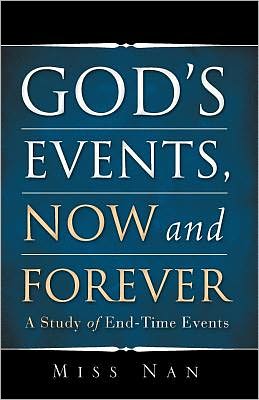 God's Events, Now and Forever: A Study of End-Time Events