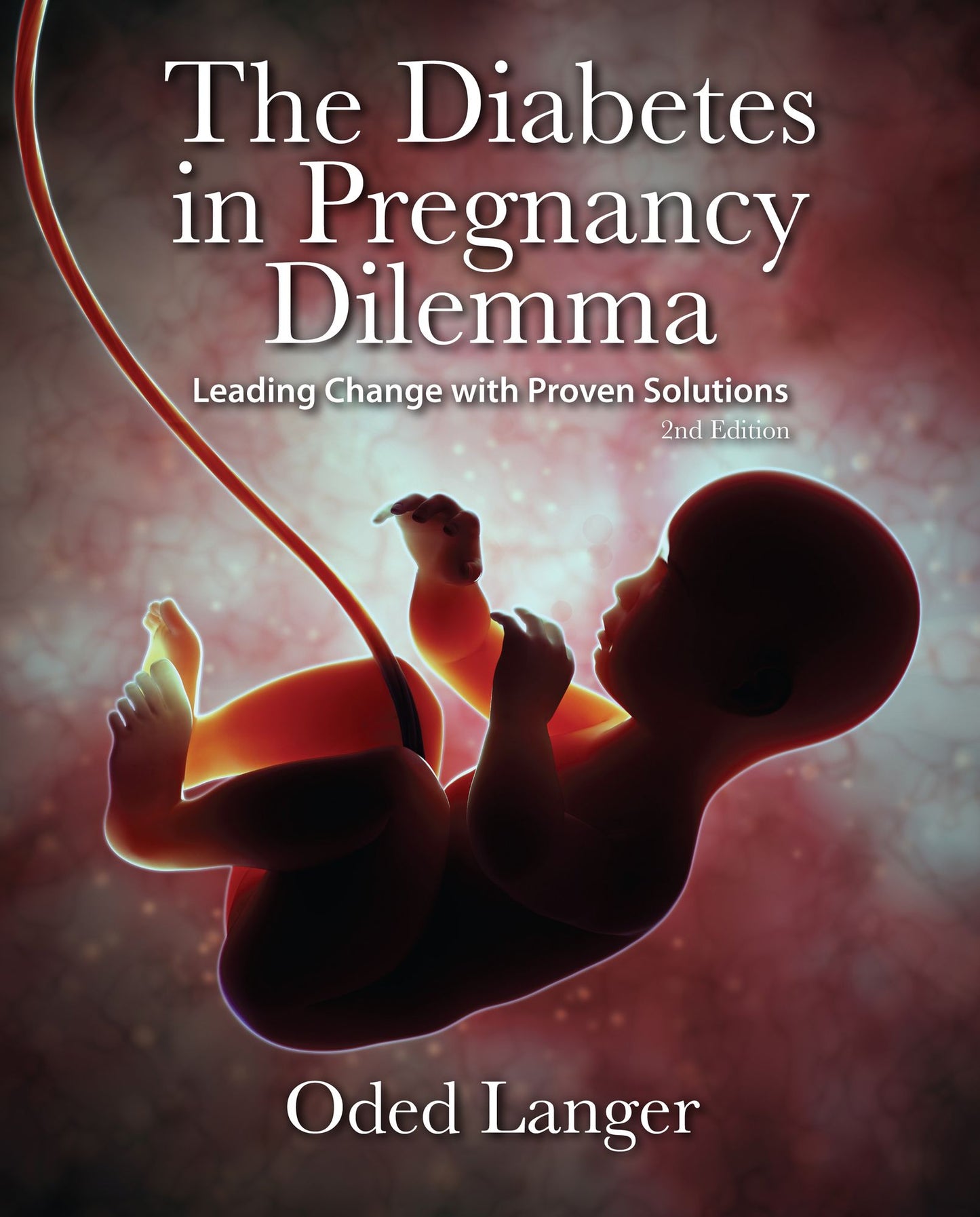 The Diabetes Dilemma in Pregnancy, 2e: Leading Change with Proven Solutions