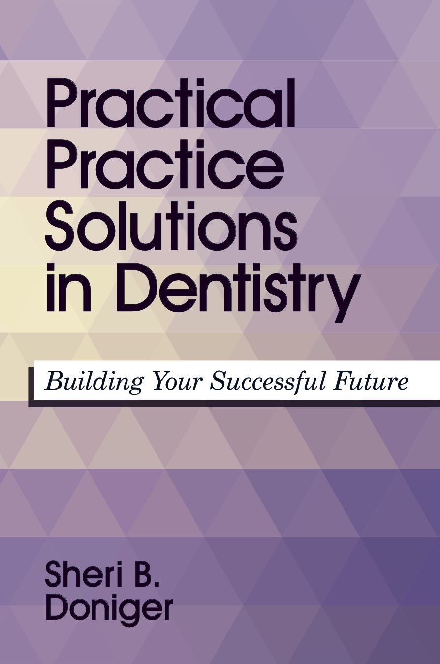 Practical Practice Solutions in Dentistry: Building Your Successful Future