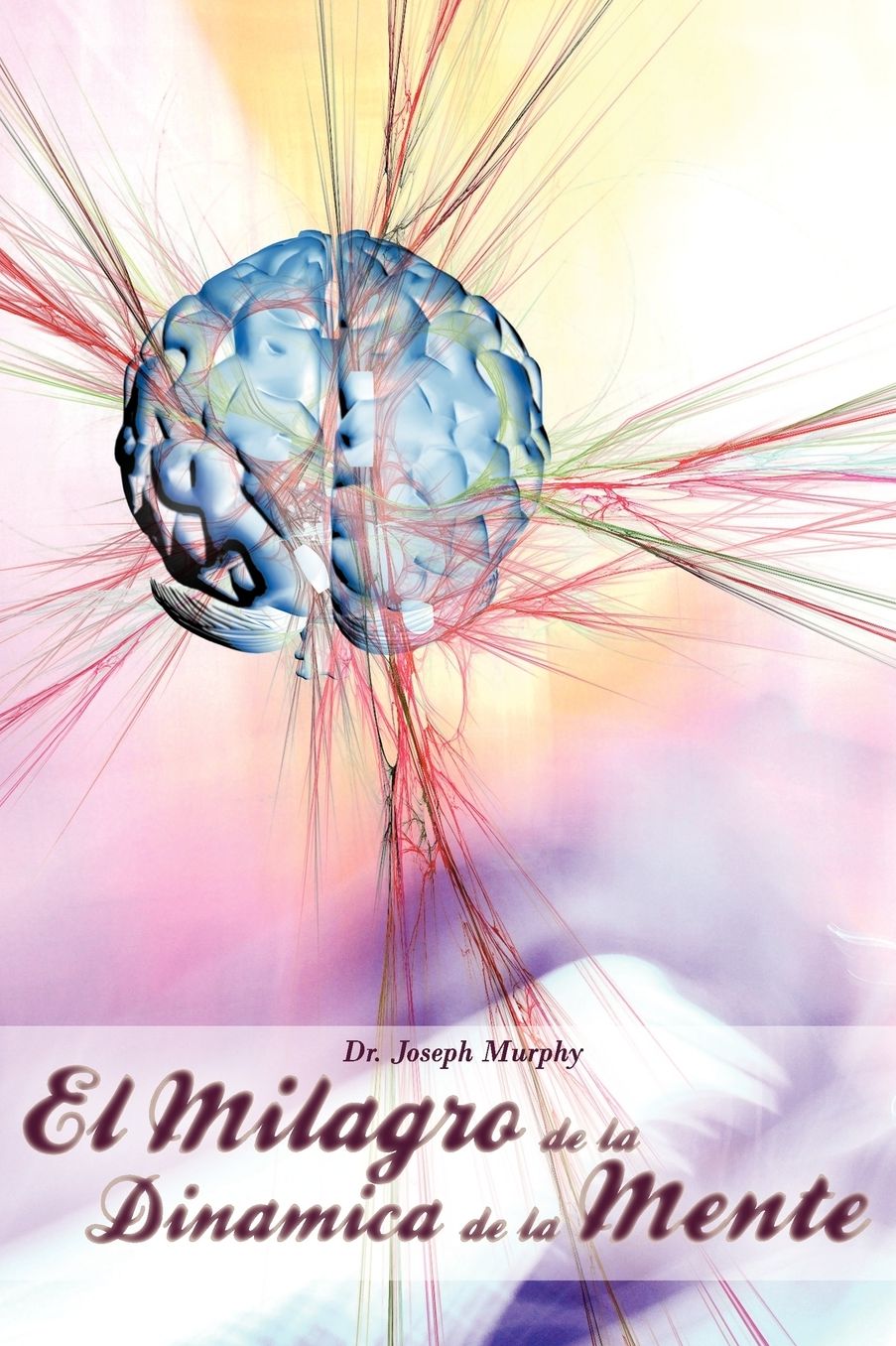 El Milagro De La Dinamica De La Mente Por Dr. Joseph Murphy (Autor De El Poder De La Mente Subconsciente)