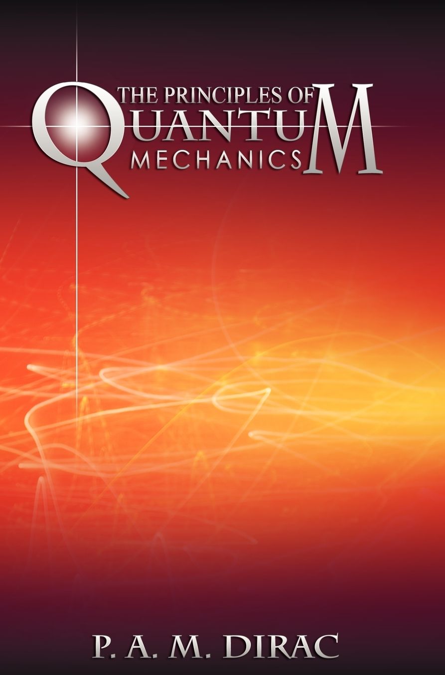 The Principles Of Quantum Mechanics