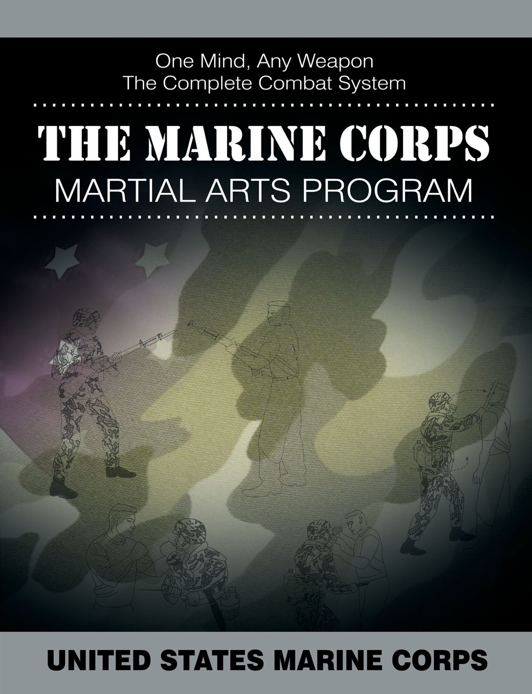 The Marine Corps Martial Arts Program: The Complete Combat System