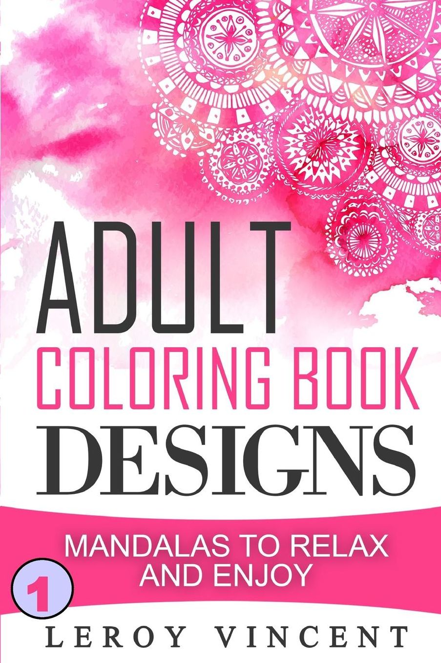Adult Coloring Book Designs: Mandalas to Relax and Enjoy
