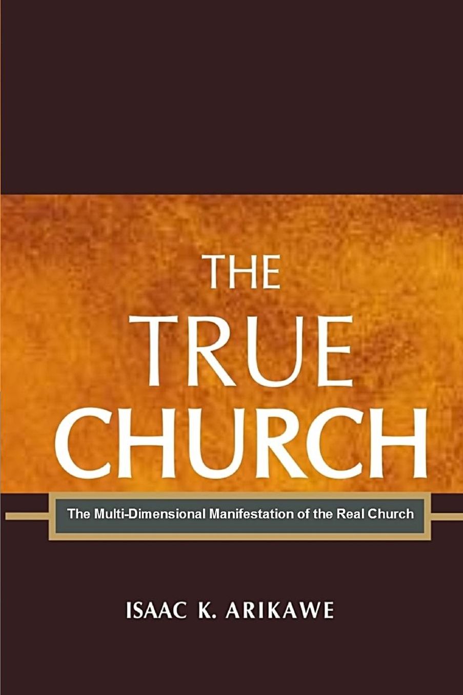 The True Church: The Multi-Dimensional Manifestation of the Real Church