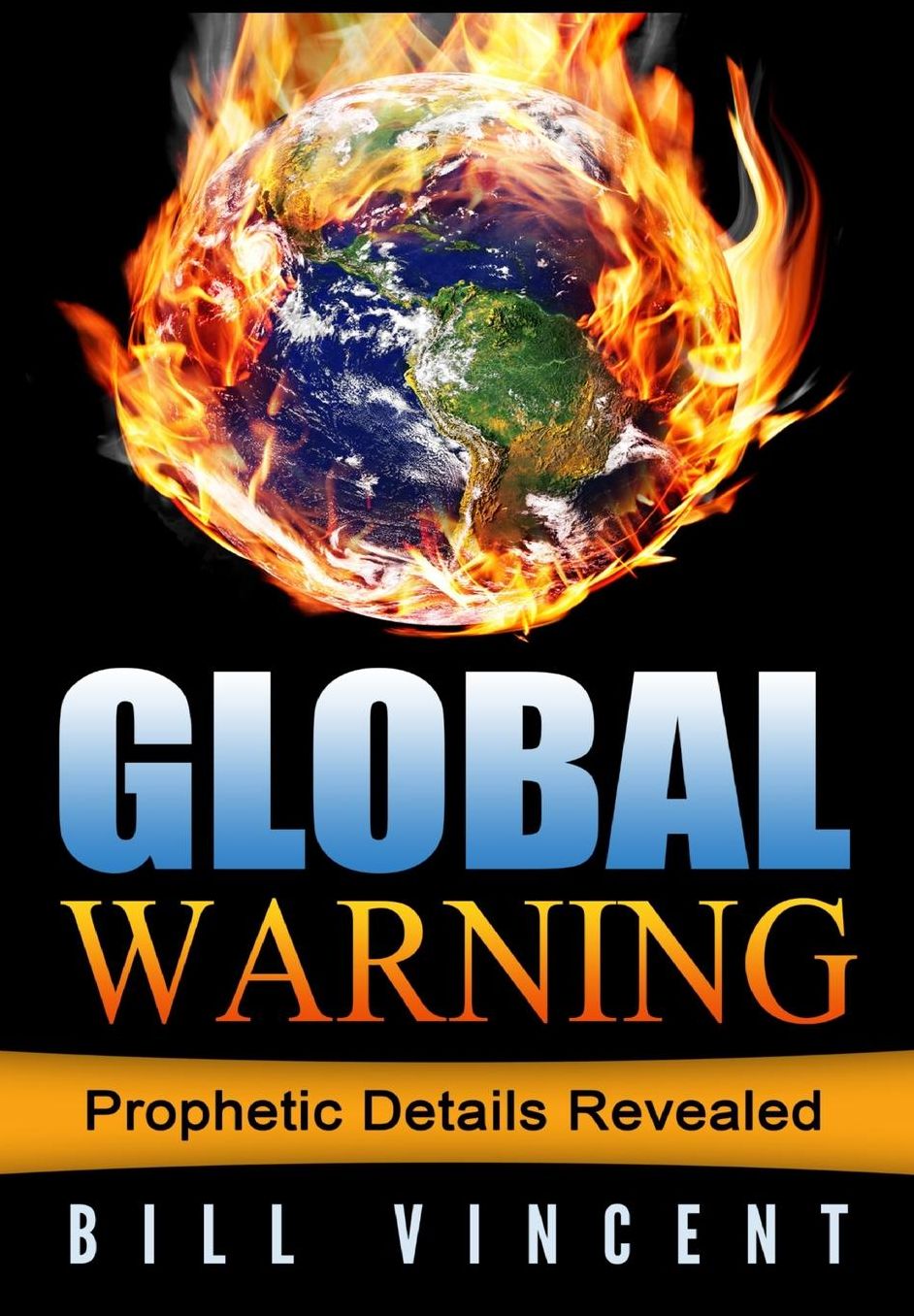 Global Warning: Prophetic Details Revealed