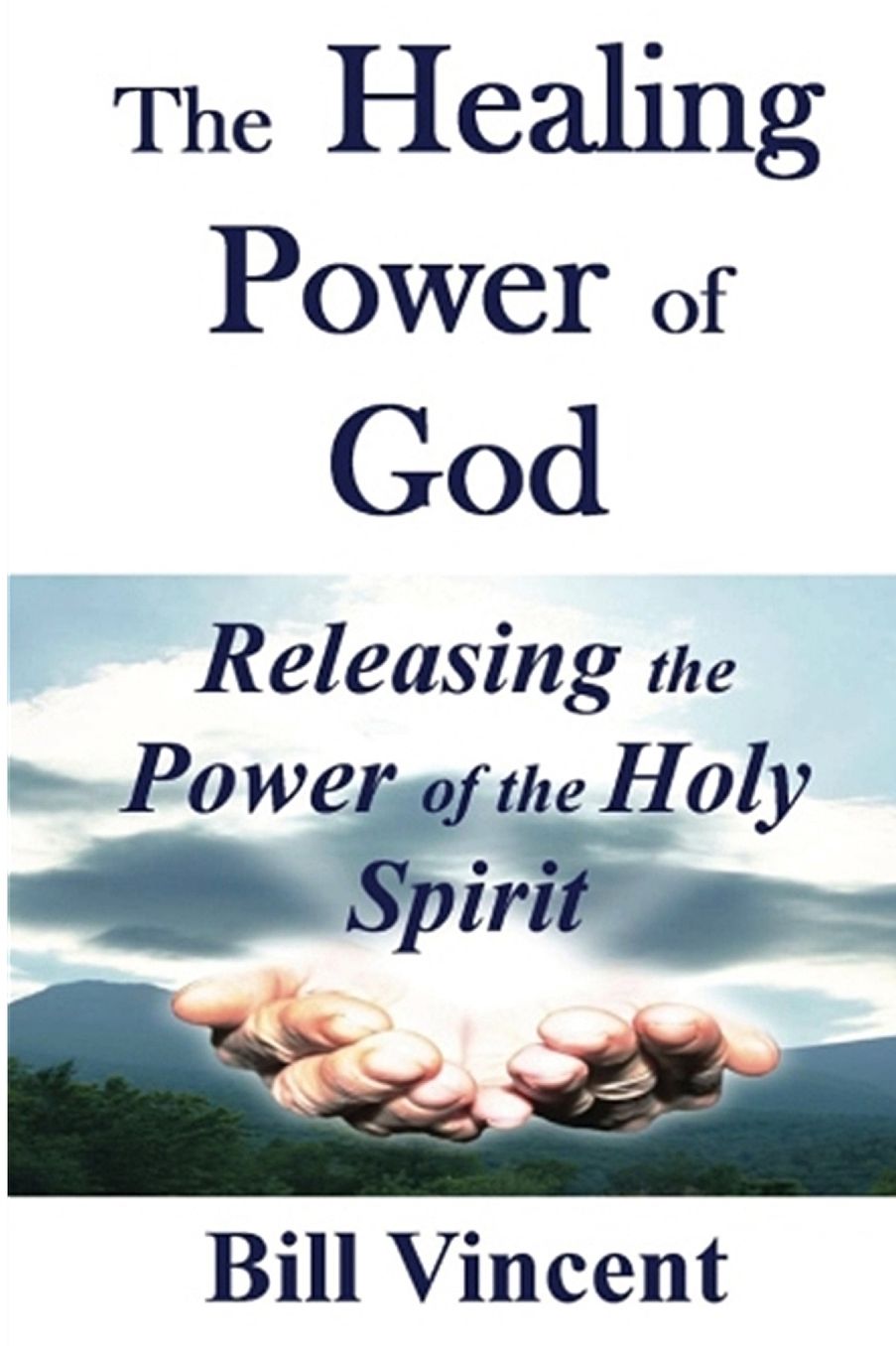 The Healing Power of God: Releasing the Power of the Holy Spirit
