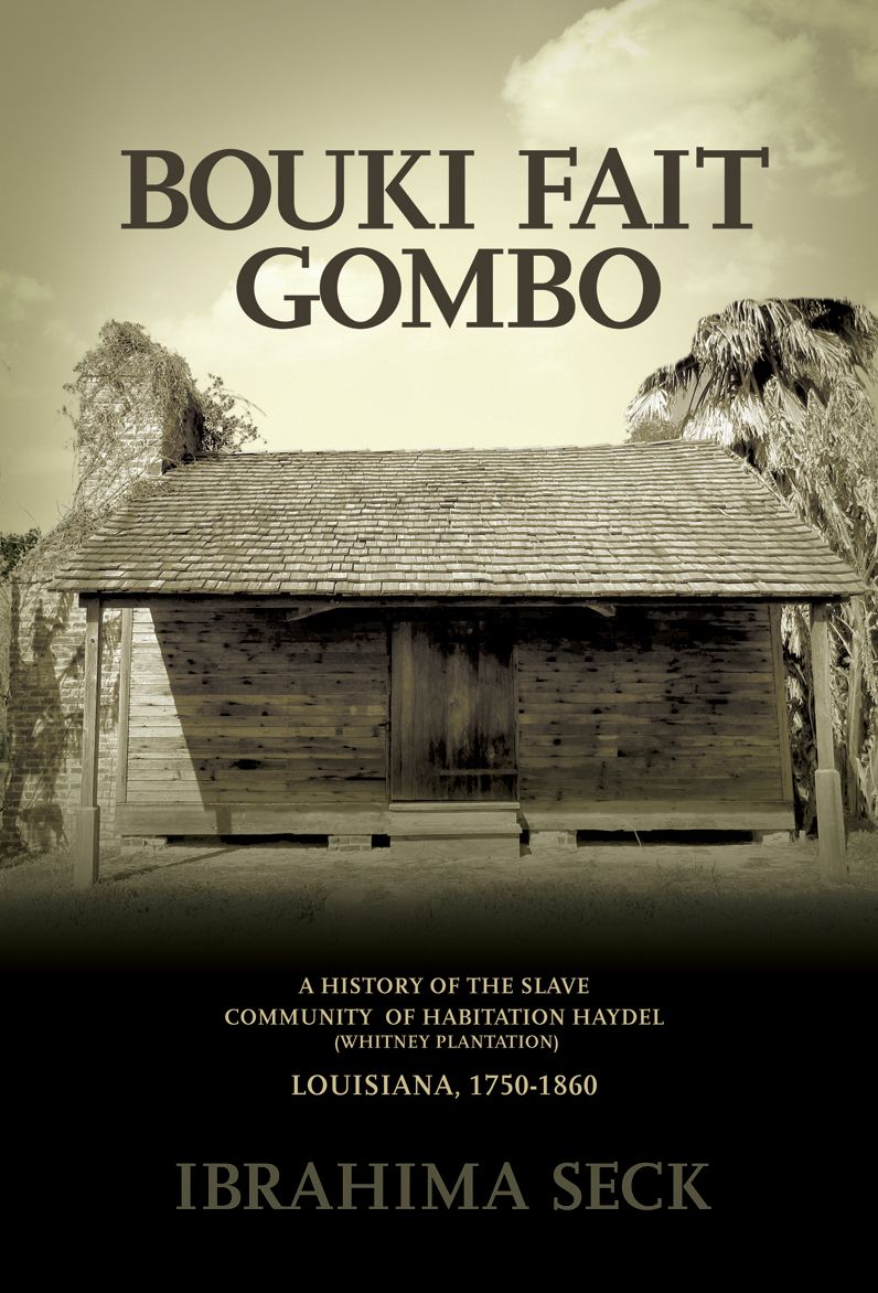 Bouki fait Gombo: A History of the Slave Community of Habitation Haydel (Whitney Plantation): Louisiana, 1750-1860
