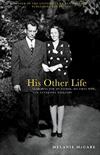 His Other Life: Searching For My Father, His First Wife, and Tennessee Williams