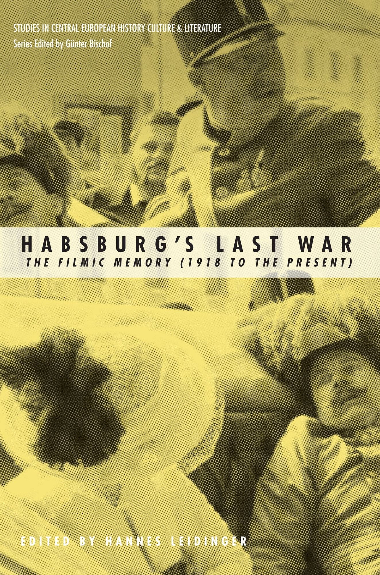 Habsburg's Last War: The Filmic Memory (1918 to the Present)