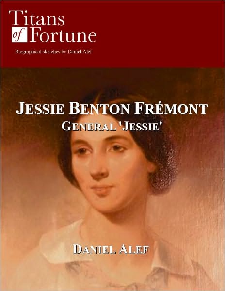 Jessie Benton Fremont: General 'Jessie' and The 'Pathfinder'