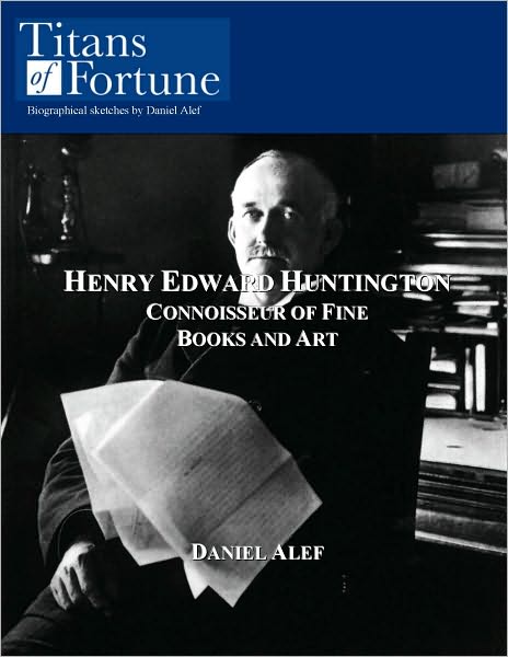 Henry Edward Huntington: Connoisseur of Fine Books and Art