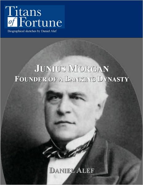 Junius Morgan: Founder of a Banking Dynasty