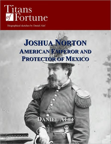 Joshua Norton: American Emperor and Protector of Mexico