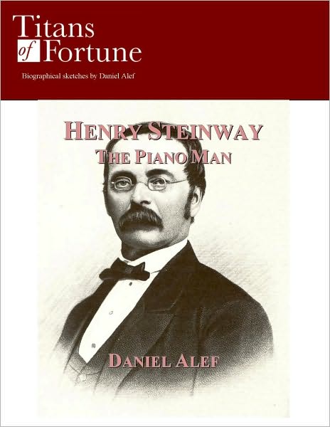 Henry Steinway: The Piano Man