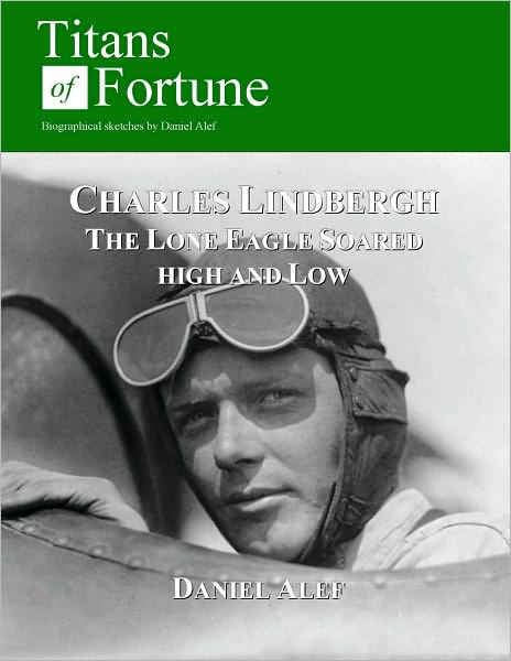 Charles Lindbergh: The Lone Eagle Soared High and Low