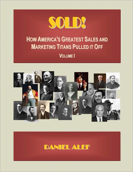 Sold! How America's Greatest Sales and Marketing Titnas Pulled it off