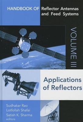 Handbook of Reflector Antennas and Feed Systems, Volume 3: Applications of Reflectors