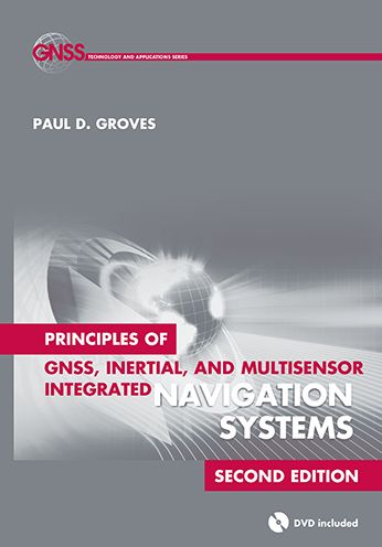 Principles of GNSS, Inertial, and Multisensor Integrated Navigation Systems, Second Edition