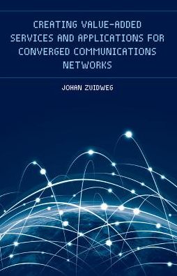 Creating Value-Added Services and Applications for Converged Communications Networks