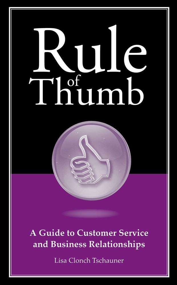 Rule of Thumb: A Guide to Small Business Customer Service and Relationships